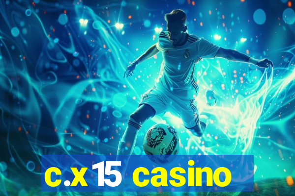 c.x15 casino
